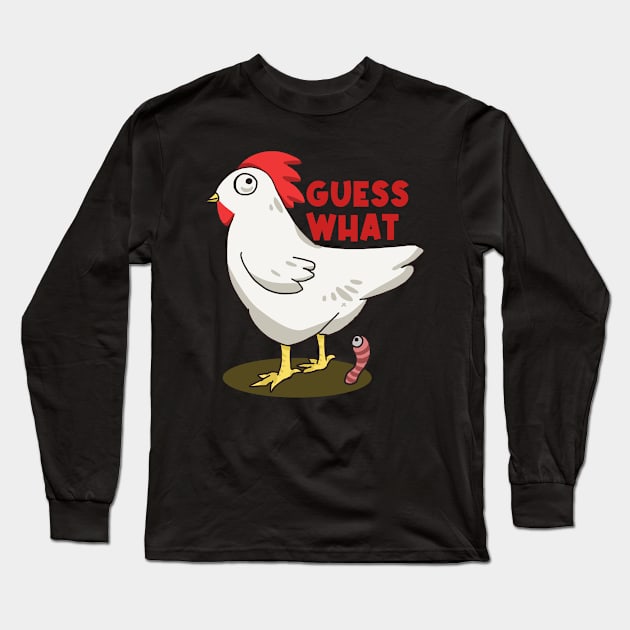 Guess What? Chicken Butt!! Long Sleeve T-Shirt by Dearly Mu